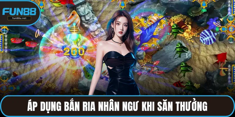 Áp dụng bắn ria nhân ngư khi săn thưởng