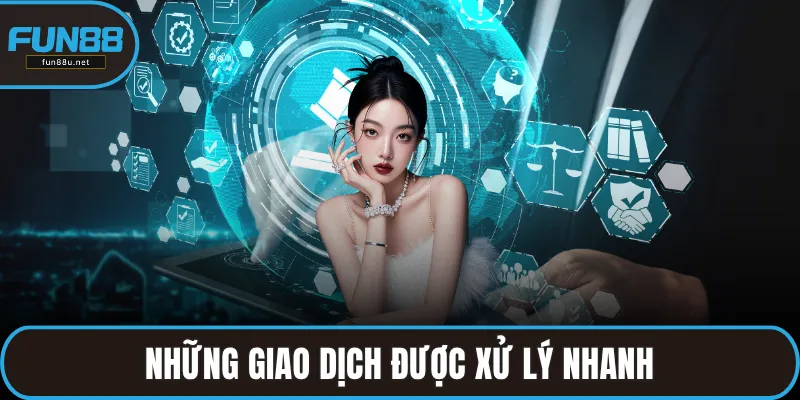 Những giao dịch được xử lý nhanh, đảm bảo trải nghiệm liên tục