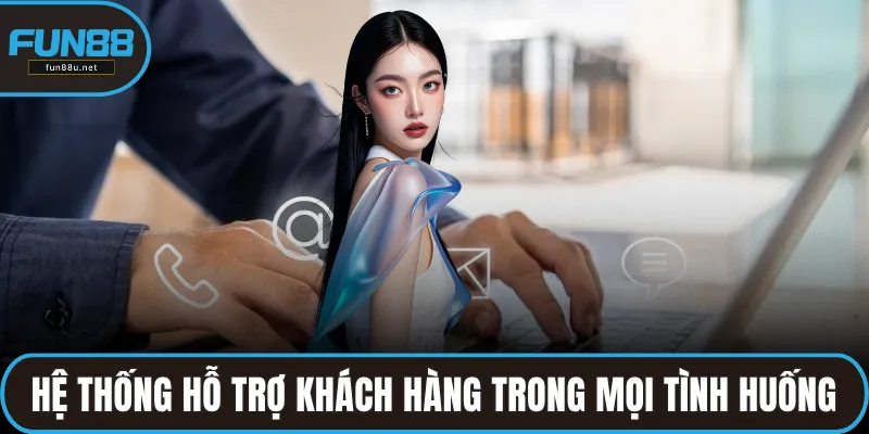 Hệ thống hỗ trợ khách hàng trong mọi tình huống xảy ra khi chơi