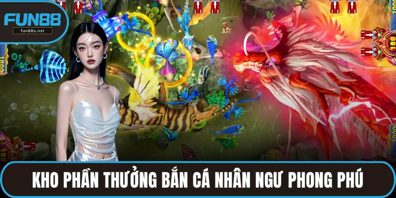 Kho phần thưởng bắn cá nhân ngư phong phú
