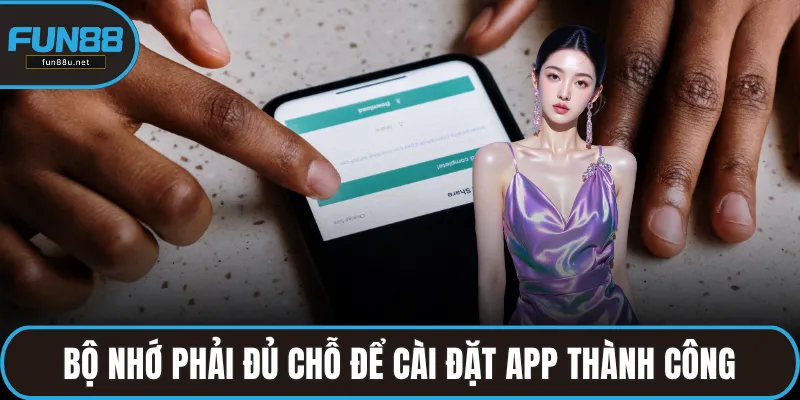 Bộ nhớ phải đủ chỗ để cài đặt app thành công