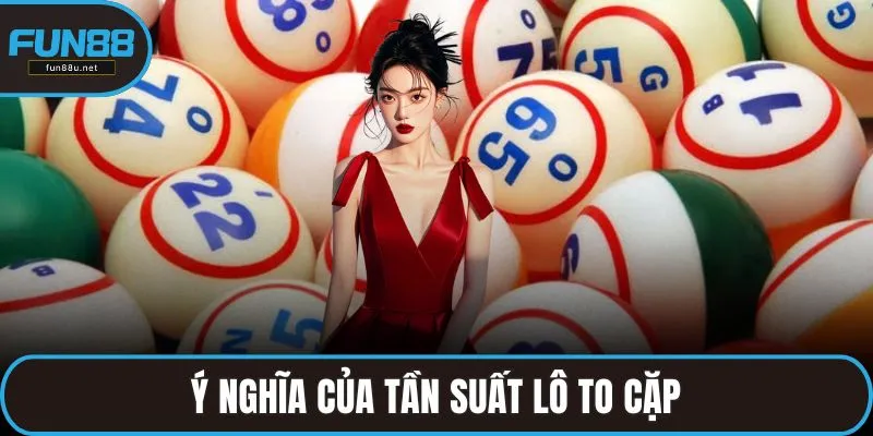 Ý nghĩa của tần suất lô to cặp
